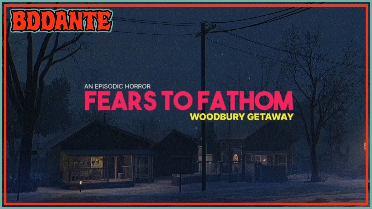 Playing Fears to Fathom Woodbury Getaway