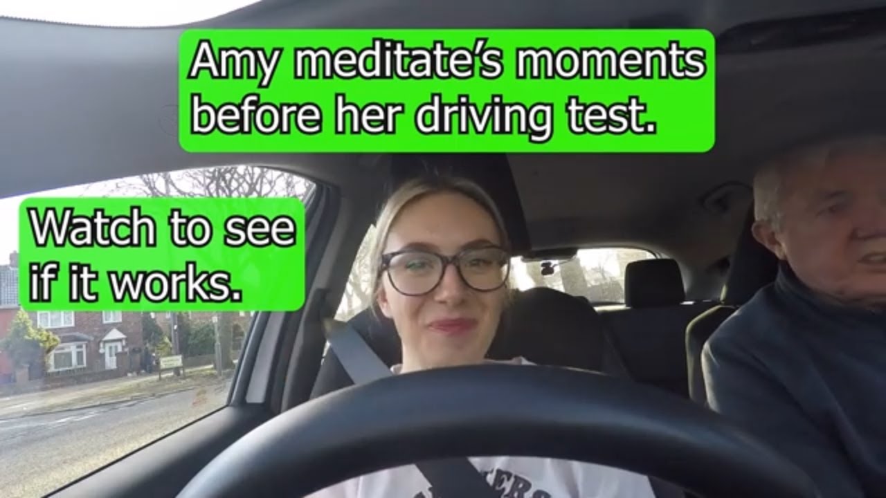 Amy Meditates To Pass Driving Test Norris Green.