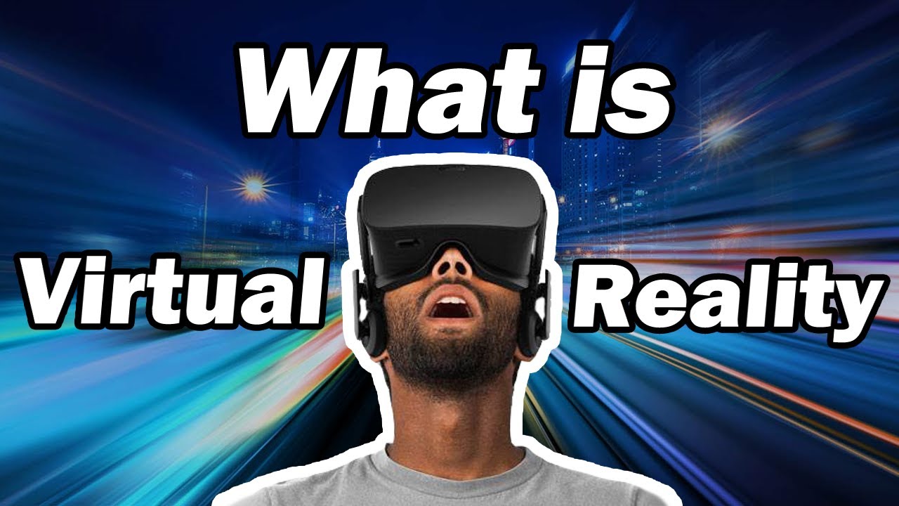 What Is Virtual Reality? (An introduction to VR)