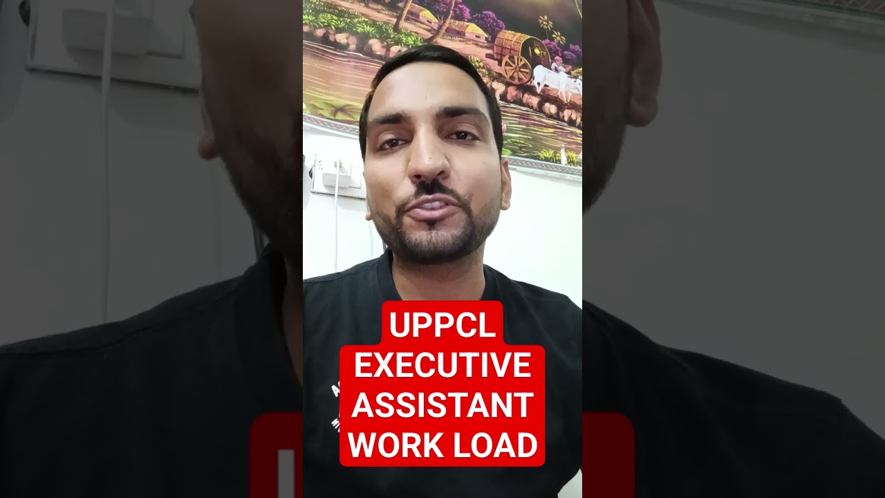 #uppcl #executive #assistant #work #load