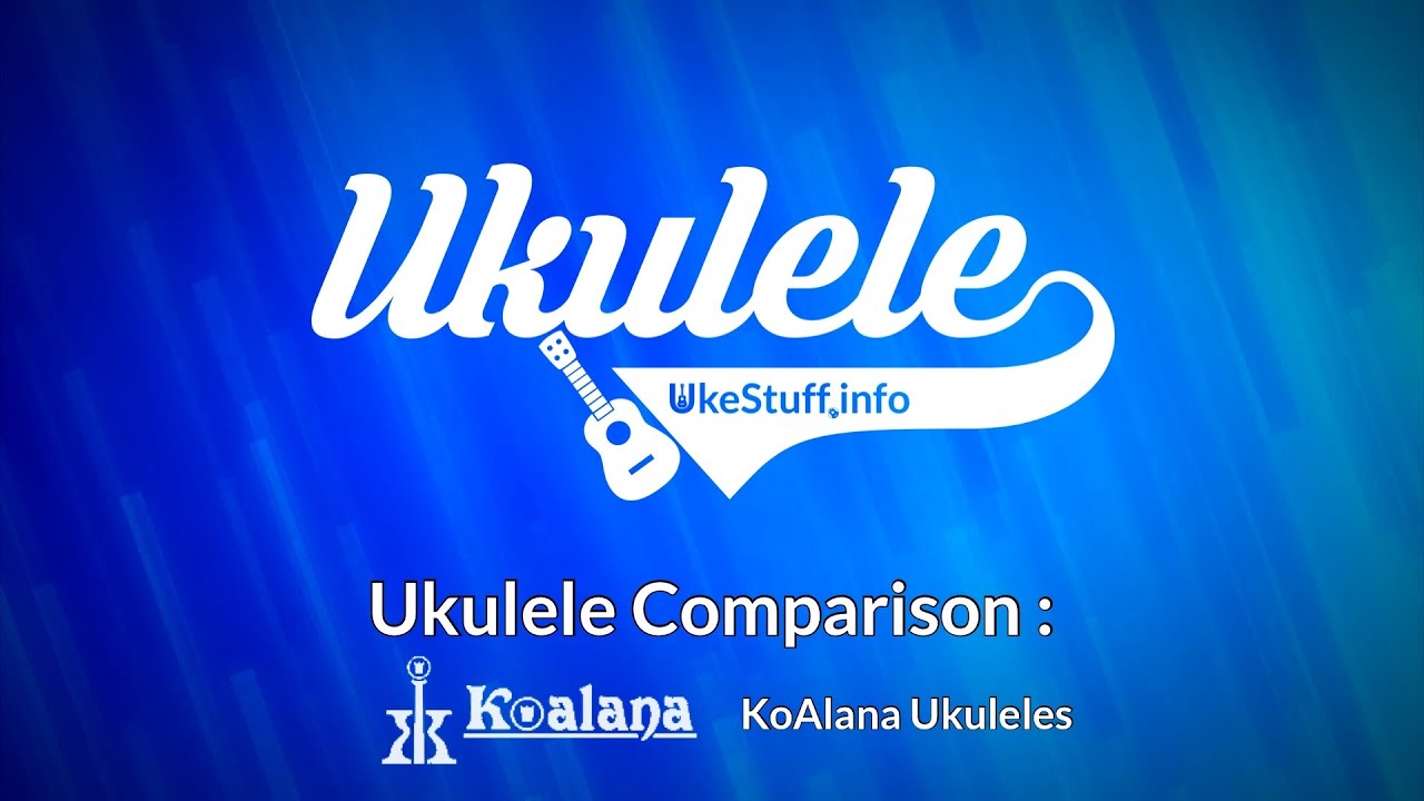 Сравнение укулеле: KoAlana Ukuleles