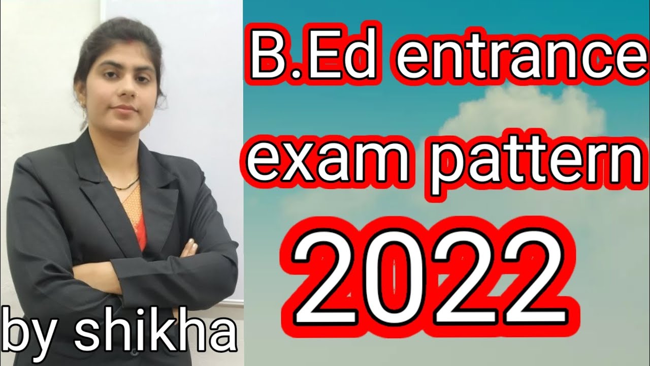 b.ed entrance exam 2022/b.ed entrance exam pattern 2022/b.ed entrance exam syllabus/b.ed entrance