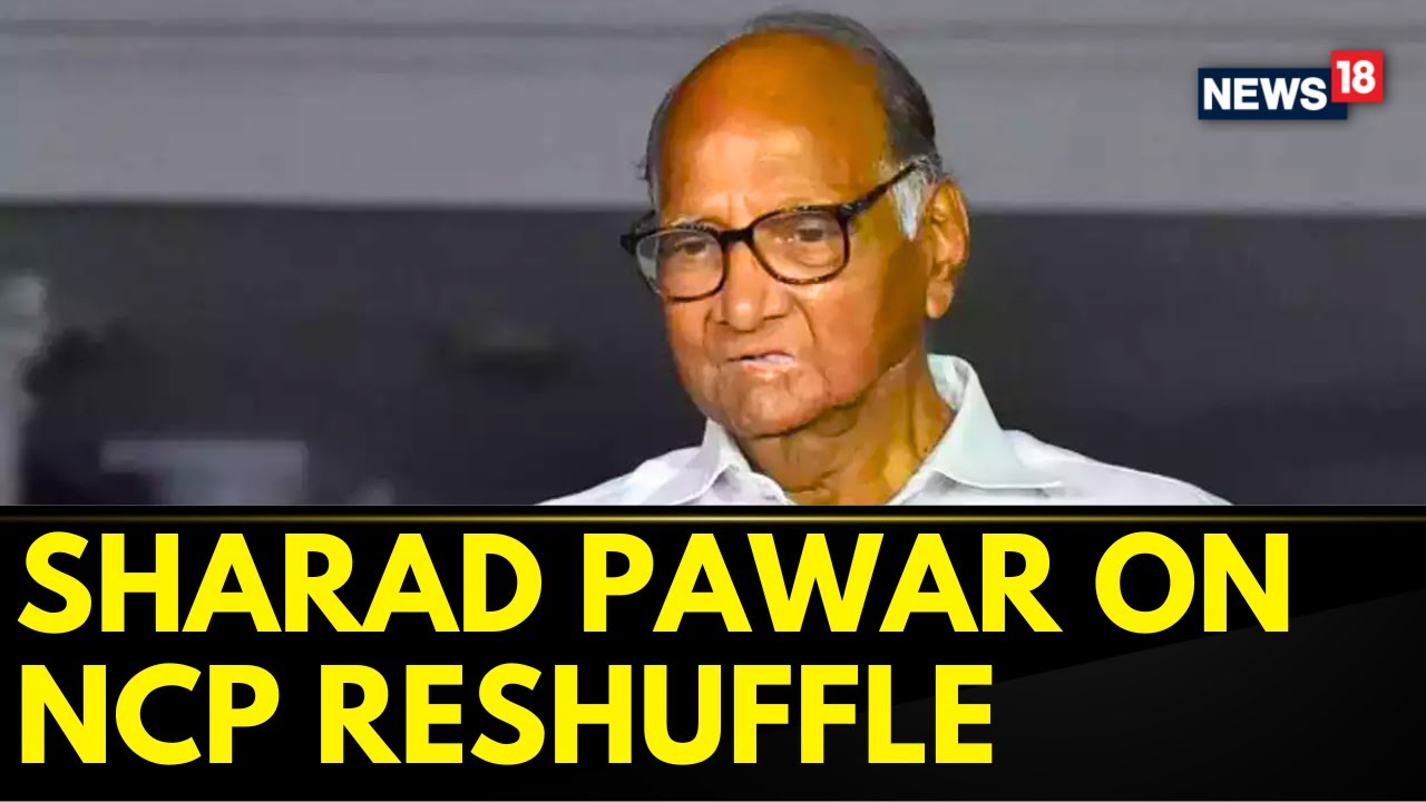Maharashtra Politics | Sharad Pawar Briefs Media After NCP Reshuffle | English News | News18