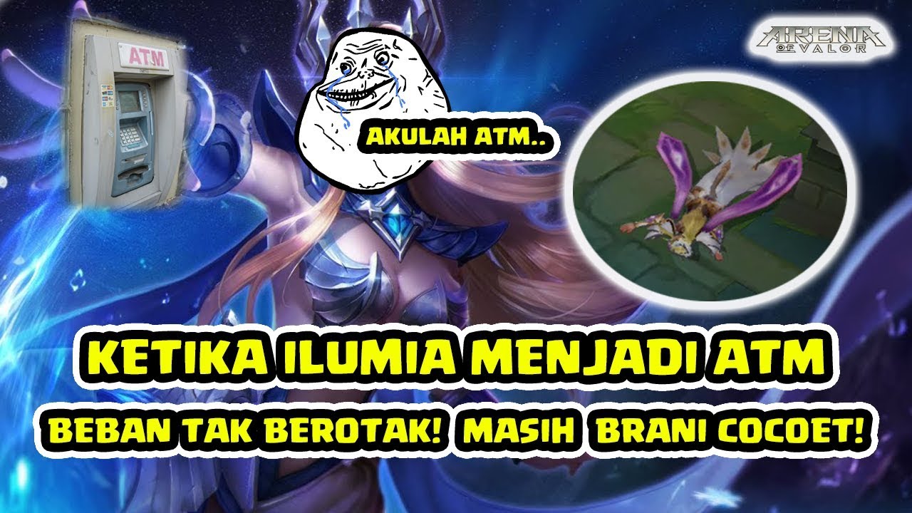 Ilumia Jadi Beban! Jadi ATM Masih Brani Marah2! Sungguh Tak BerotaQue! - Arena of Valor AOV