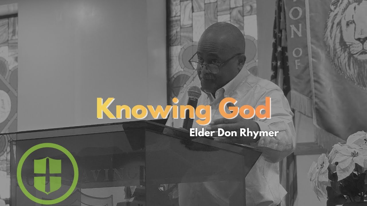 Knowing God | Elder Don Rhymer