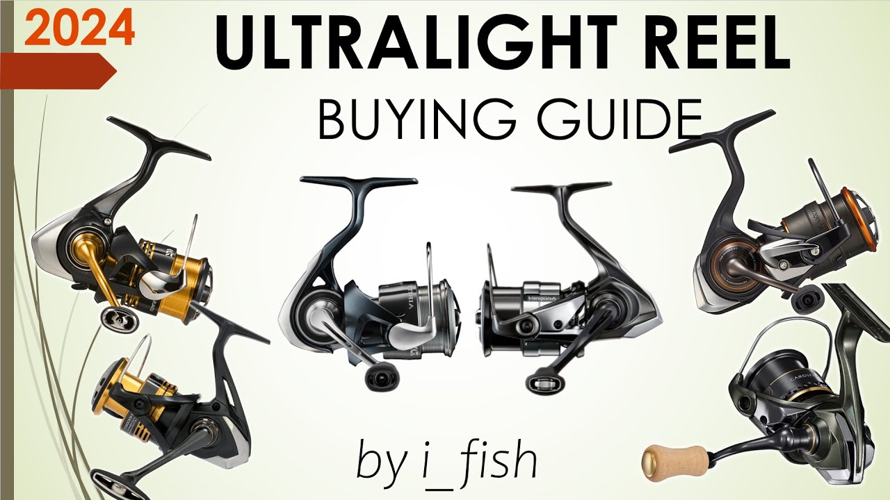 2024 ULTRALIGHT REEL Buying Guide (by i_fish)
