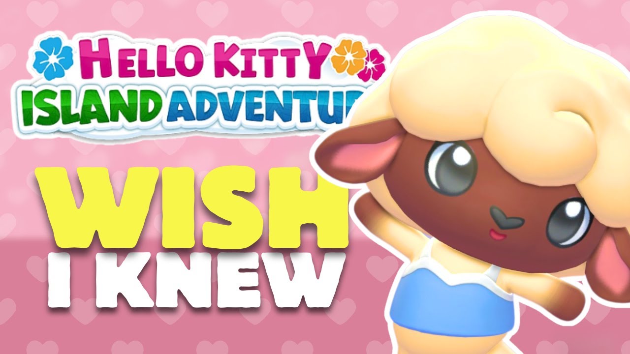 20 вещей, которые я ХОТЕЛ(А) бы ЗНАТЬ, начиная игру HELLO KITTY ISLAND ADVENTURE!