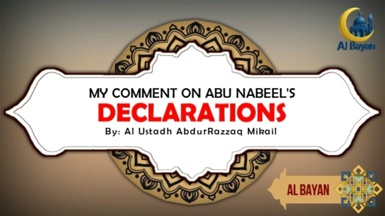 MY COMMENT ON ABU NABEEL'S DECLARATIONS - AL USTADH ABDURRAZZAQ MIKAIL