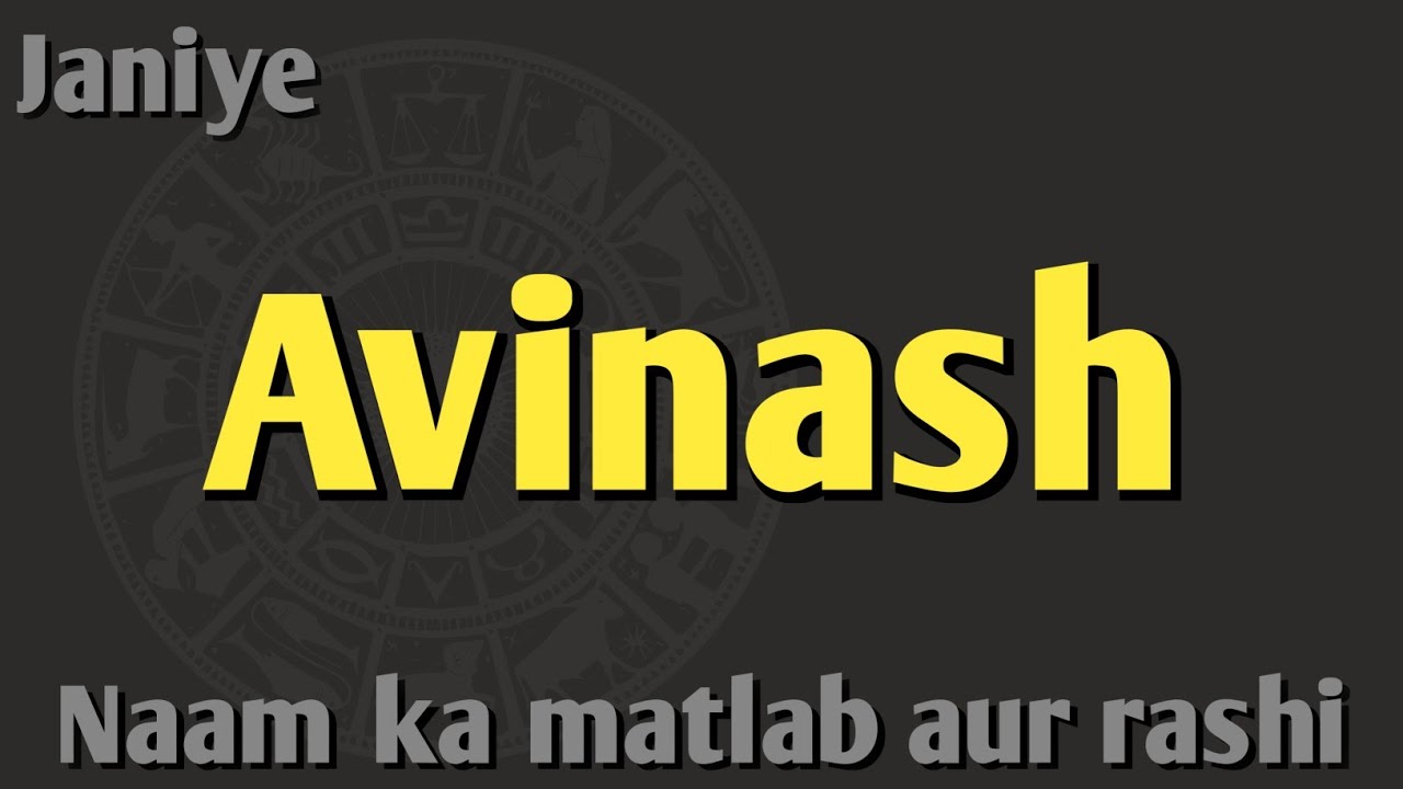 Meaning and zodiac sign of the name Avinash