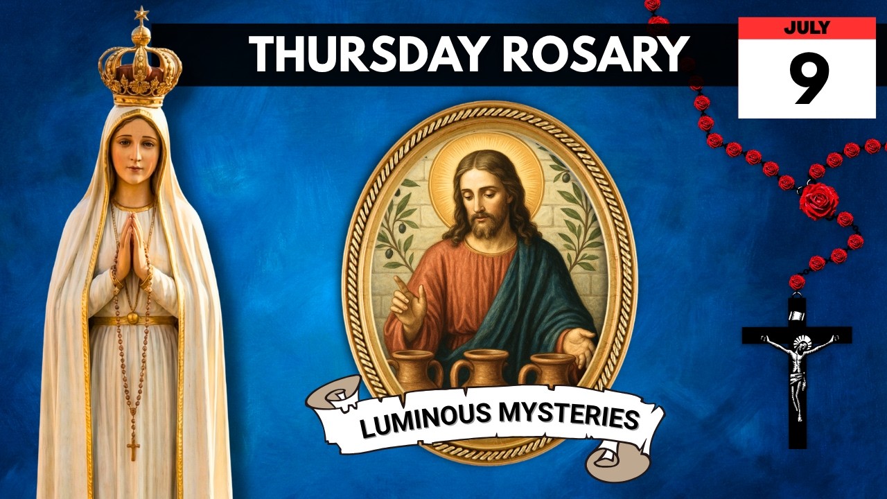 The Holy Rosary: Luminous Mysteries &ndash; Thursday, July 9, 2026 | Fourteenth Week in Ordinary Time