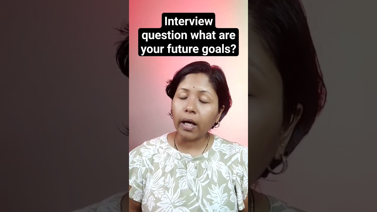 interview question what are your future goals?