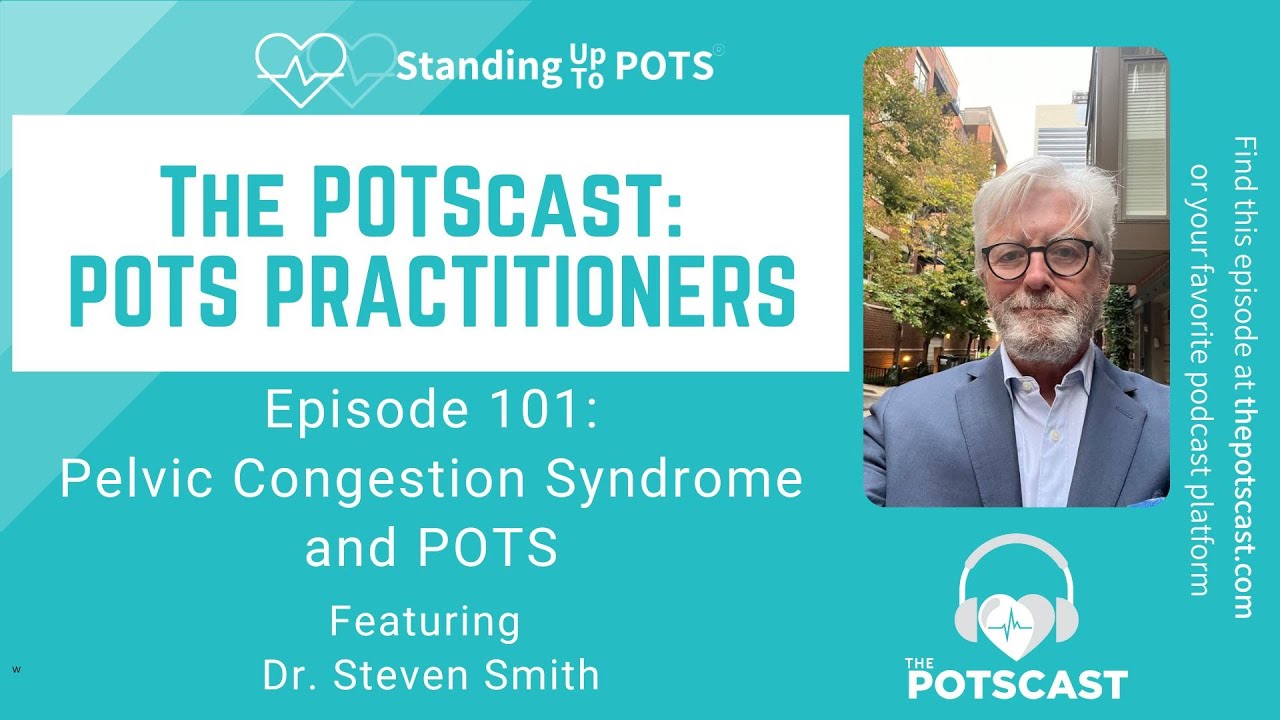 The POTScast E101: Pelvic Congestion Syndrome and POTS with Dr  Steven Smith