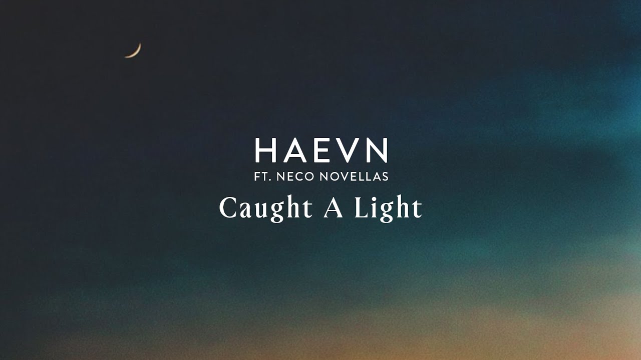 HAEVN & Neco Novellas - Caught A Light (Mantra)