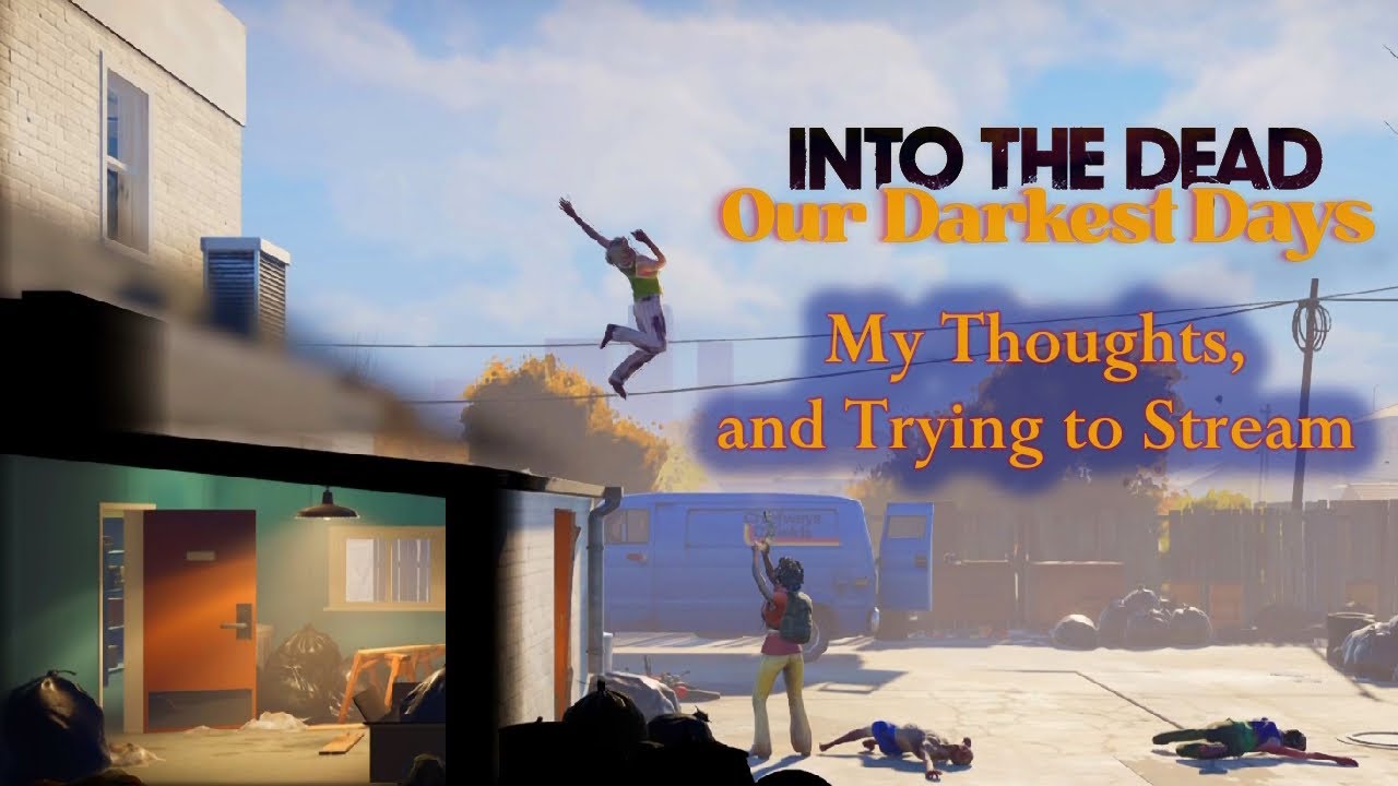 Into the Dead a Day Early 🧟 My Thoughts, and Trying to Stream