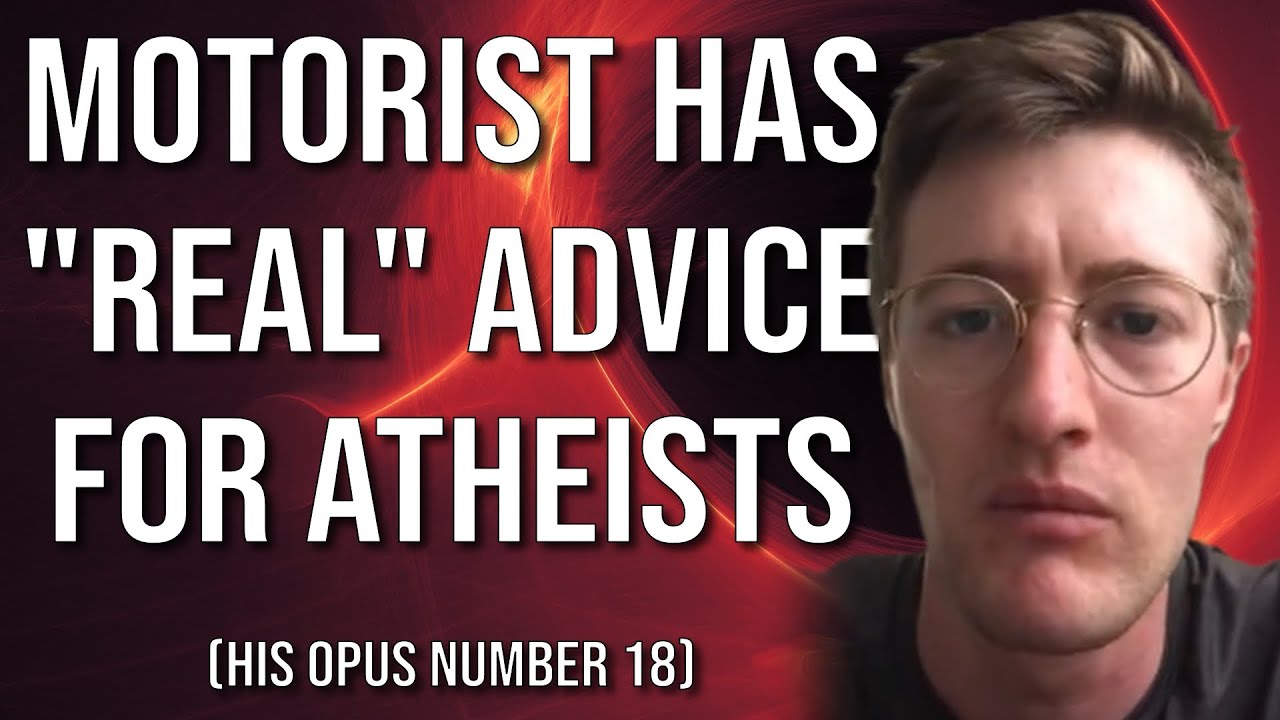 Motorist Has "Real" Advice for Atheists (His Opus Number 18)