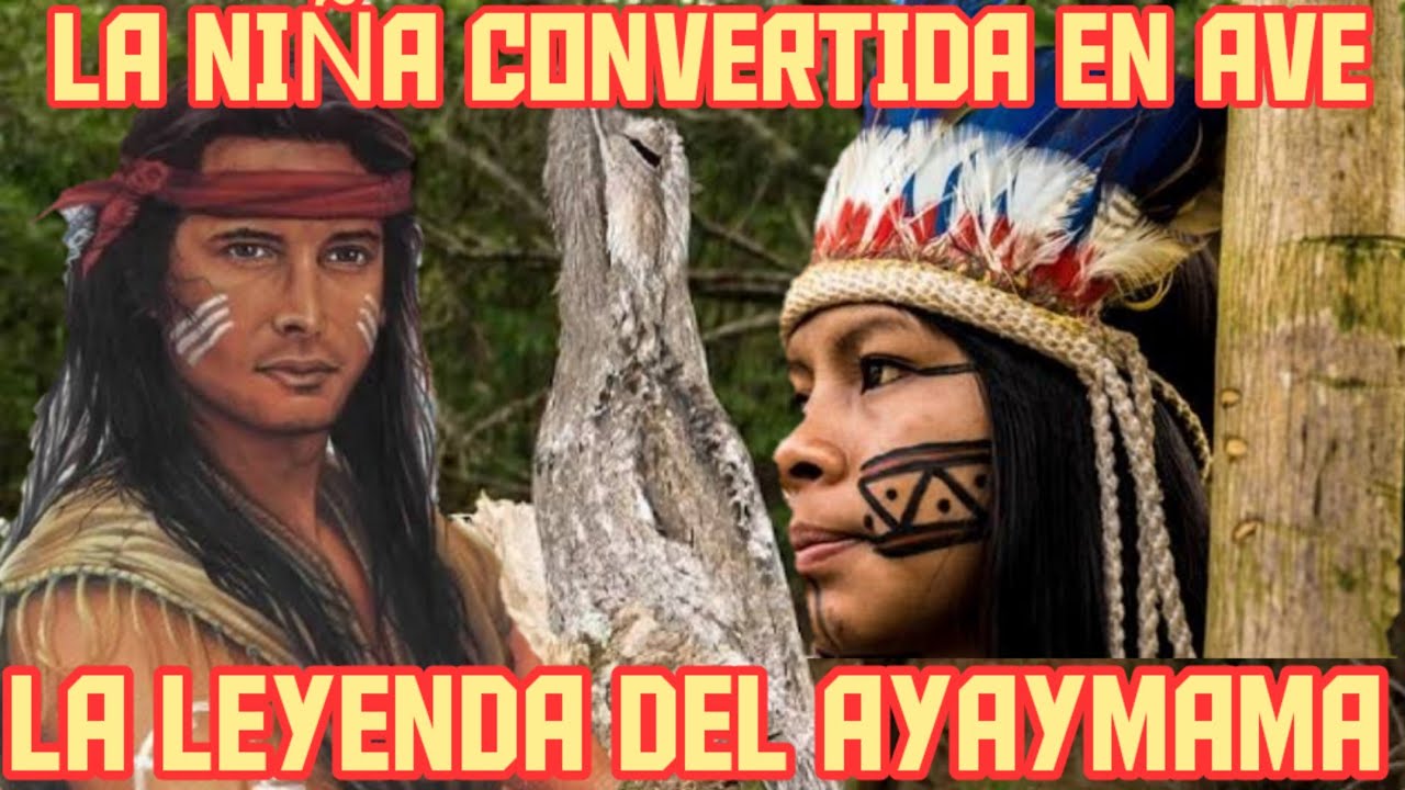 LA LEYENDA DEL AYAYMAMA La niña convertida en ave