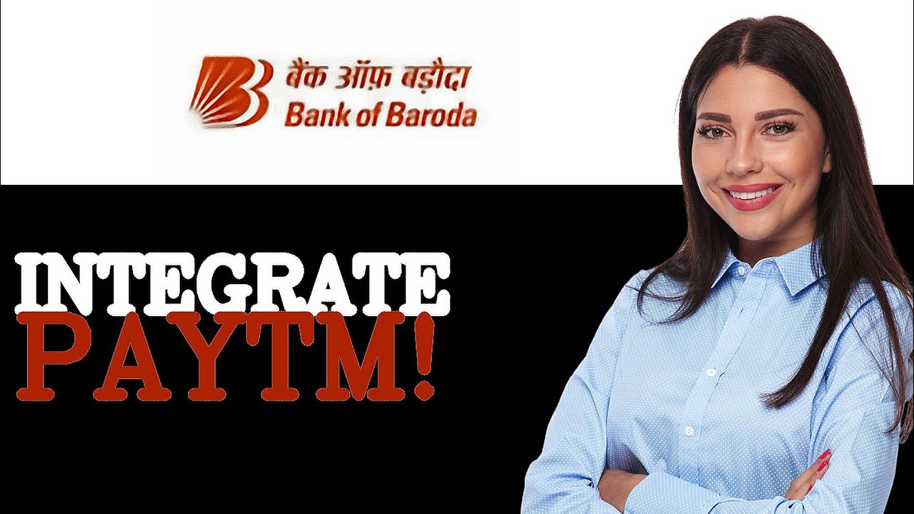 Guide To Bank Of Baroda Paytm Integration (2025)