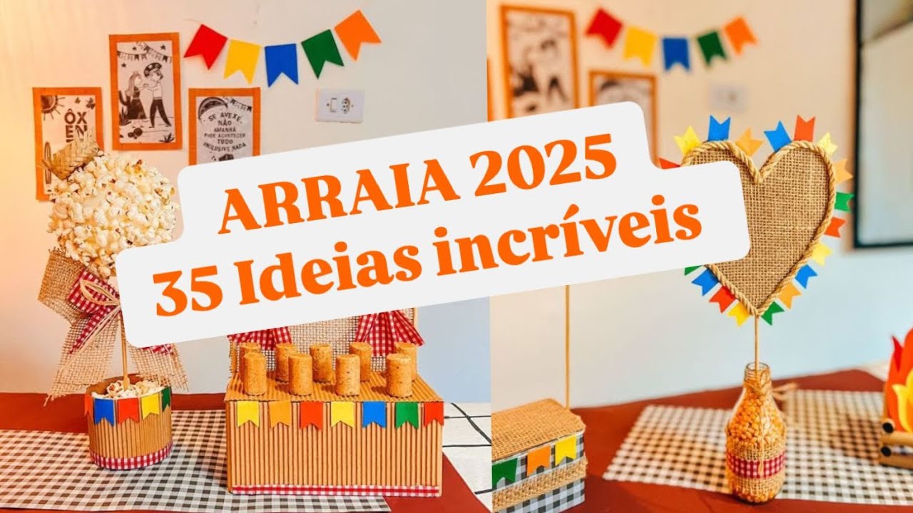 ARRAIÁ 2025 ,  35 Ideias INCRÍVEIS que vão deixar sua festa JUNINA um  SUCESSO !!!