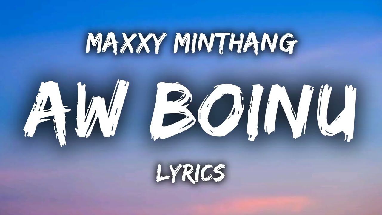 Maxxy Minthang - Aw Boinu (LYRICS) (Kuki Love Song)