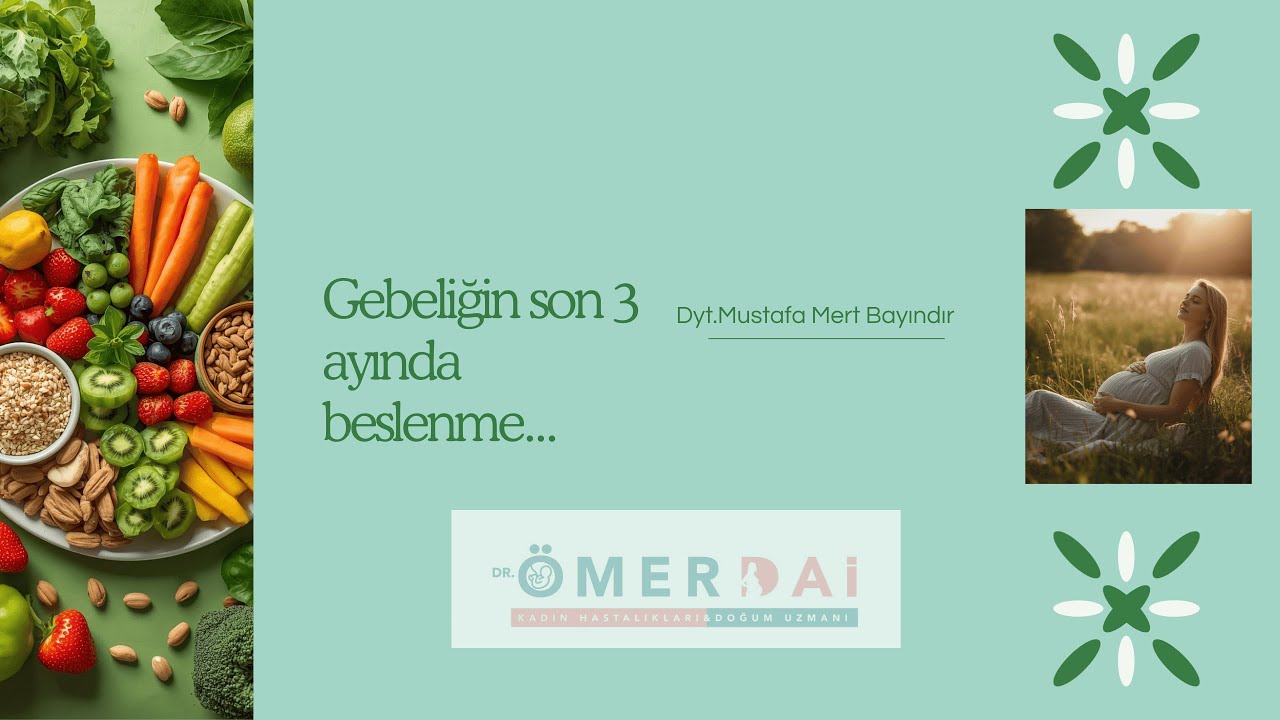 3. Trimester Gebelikte Beslenme | Diyetisyen Mustafa Mert Bayındır ile Doğuma Hazırlık Dönemi