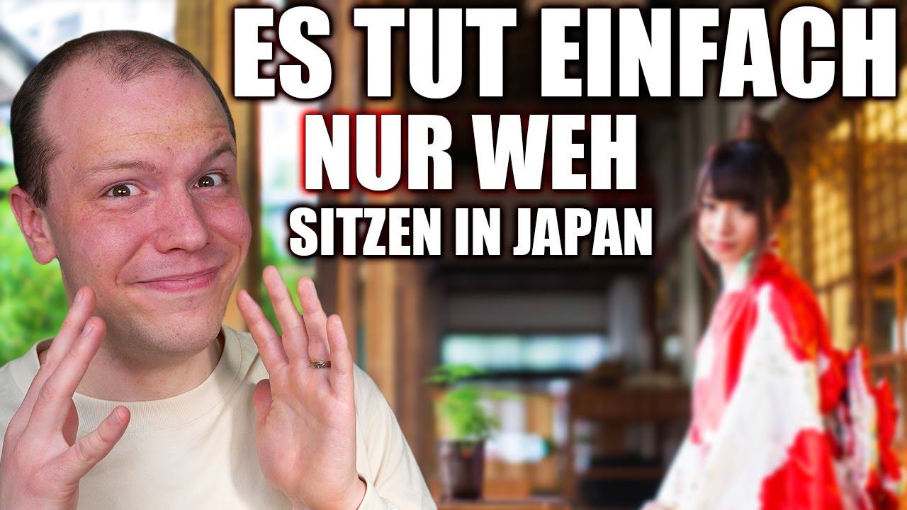 Es tut einfach nur weh! - Warum Japaner immer auf dem Boden sitzen