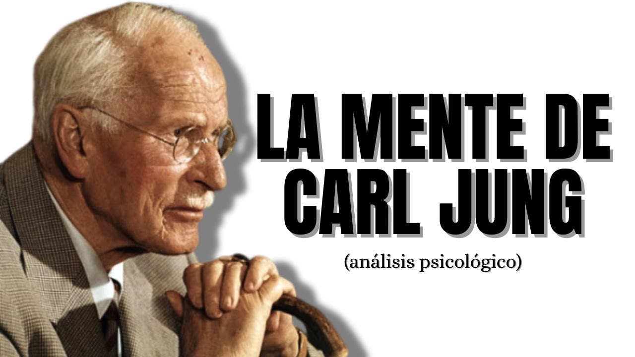 LA MENTE DE CARL JUNG: Análisis Psicológico Del Hombre Que Encontró A Dios En El Inconsciente