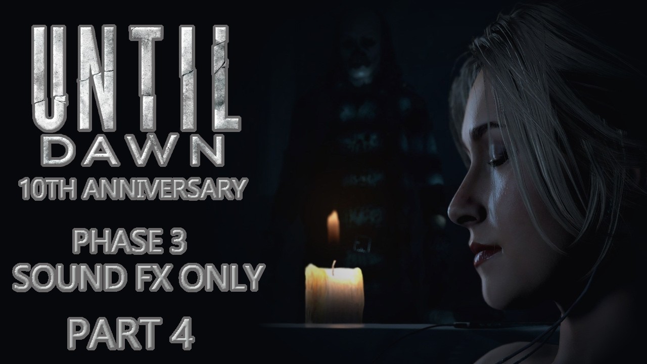 [SOUND WARNING] Until Dawn (2015) Sound FX Only * 10th Anniversary Phase 3 * Part 4