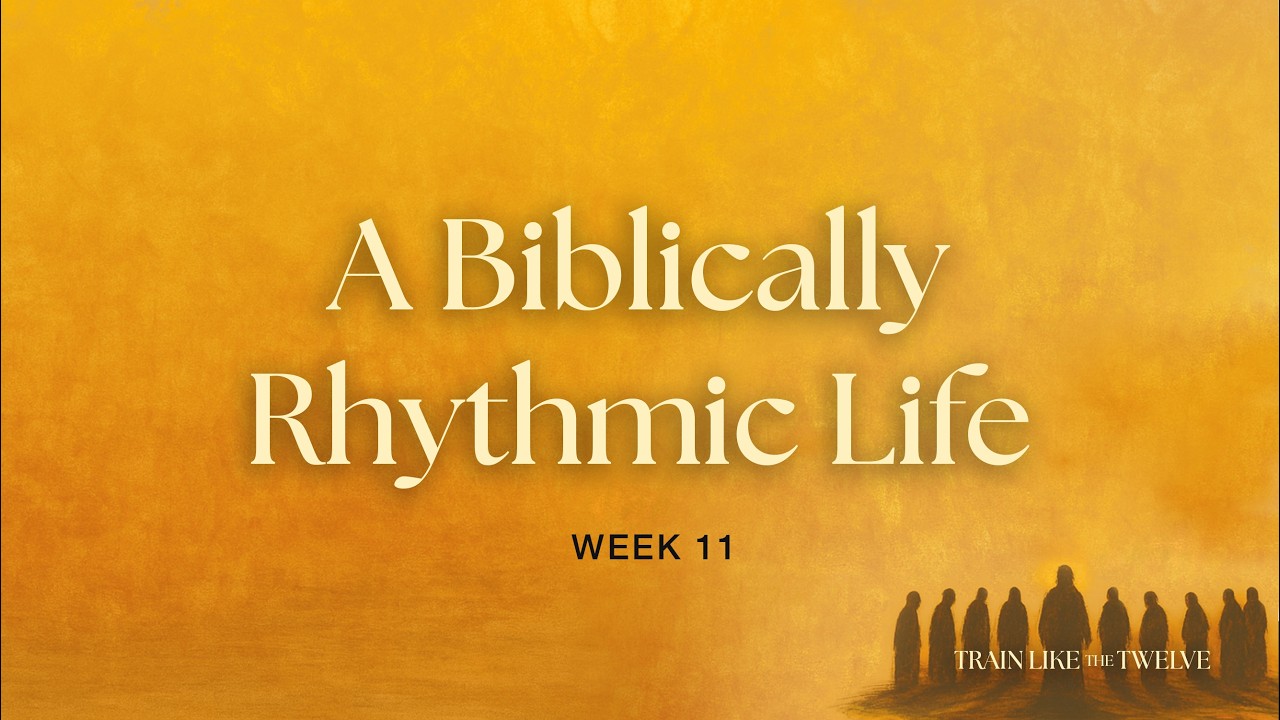 Lesson 11 | A Biblically Rhythmic Life