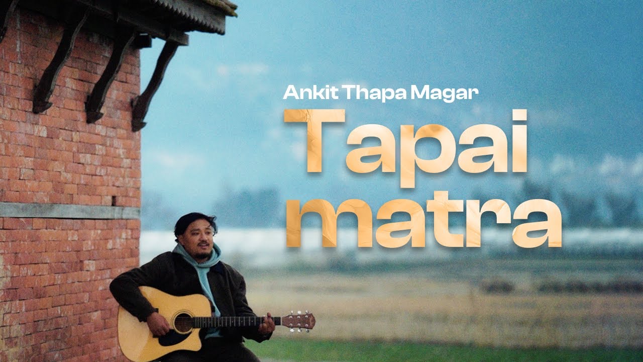 Tapai Matra || Ankit Thapa Magar