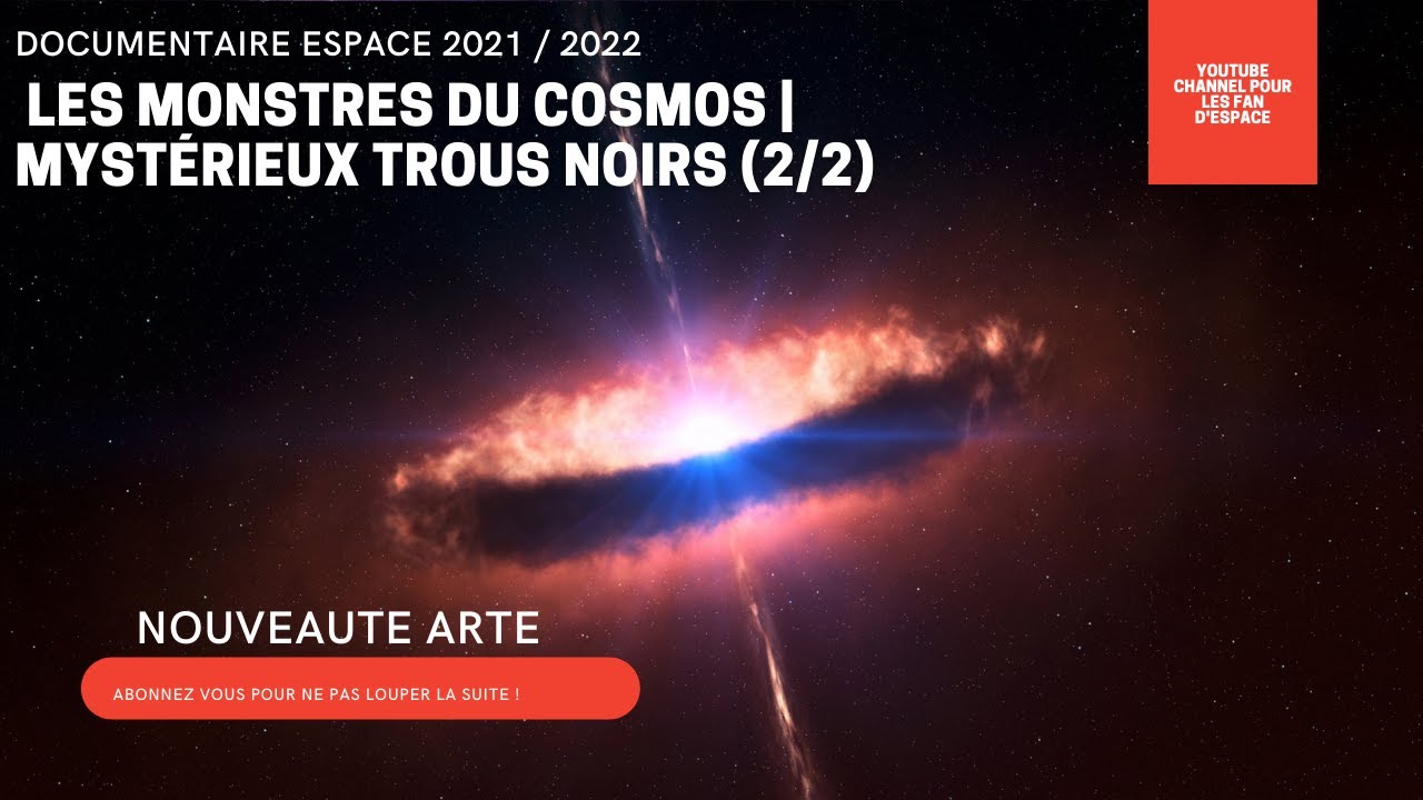 DOCUMENTAIRE ESPACE | NOUVEAUTE  Les Monstres du Cosmos | Myst&eacute;rieux trous noirs PARTIE (2/2) ARTE