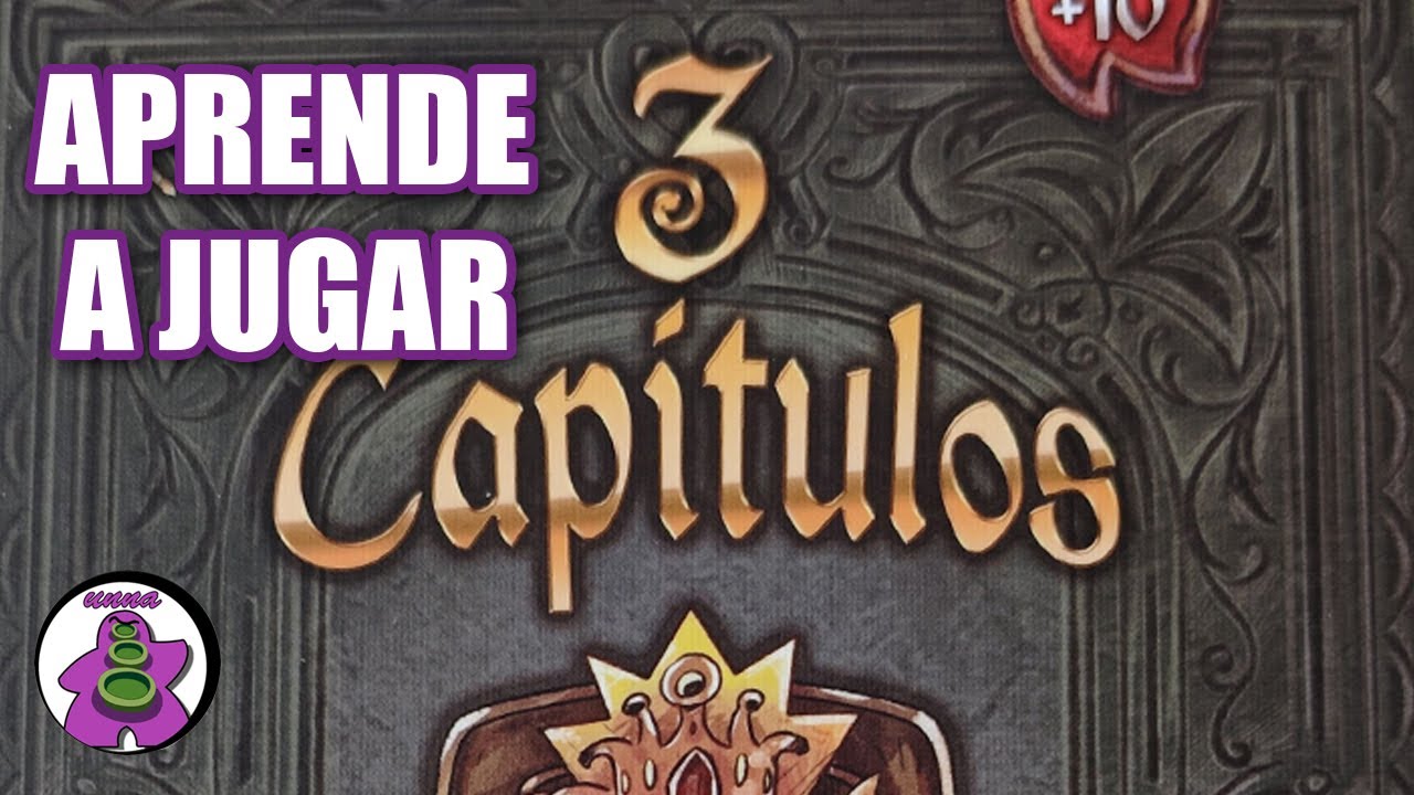 3 CAPITULOS - Cómo se juega - TUTORIAL - Juego de Mesa - unna
