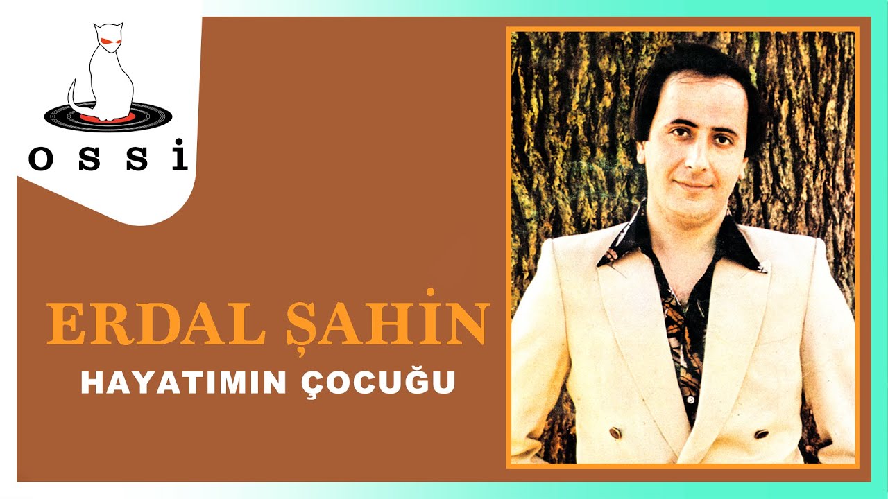 Erdal Şahin - Hayatımın &Ccedil;ocuğu
