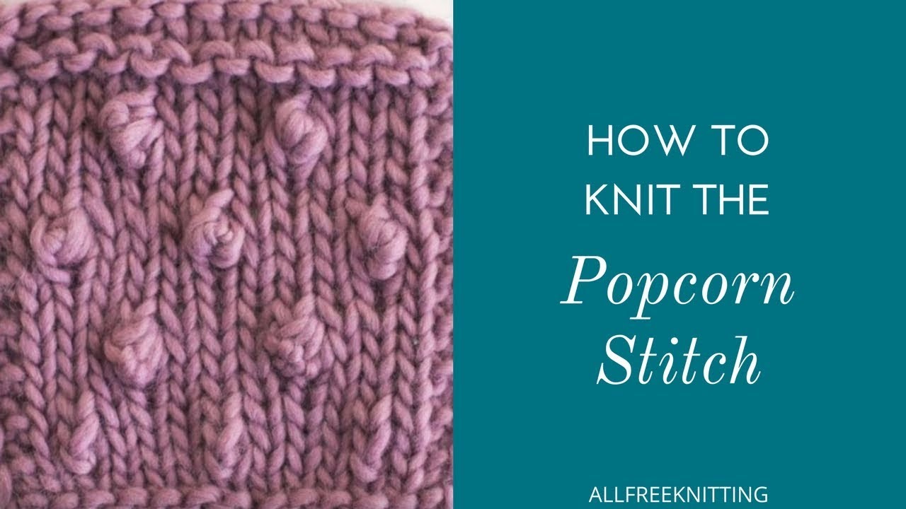 How to Knit the Popcorn Stitch
