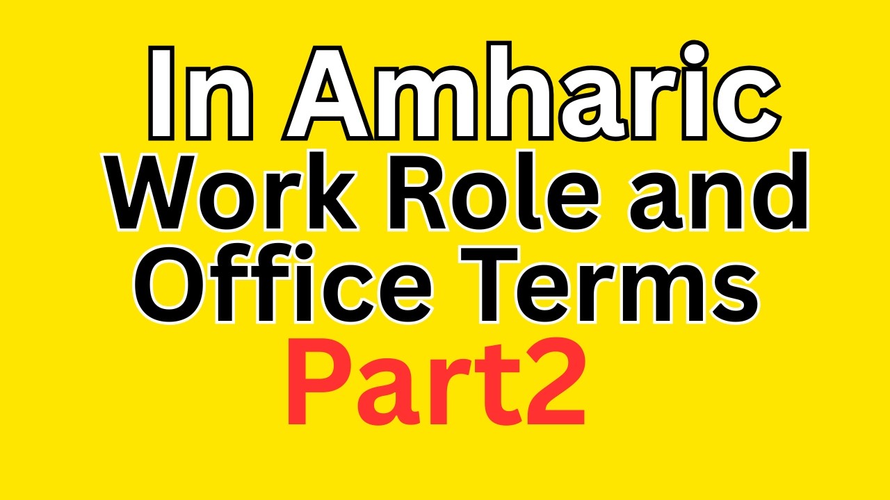 Learn in amharic work role and office terms
