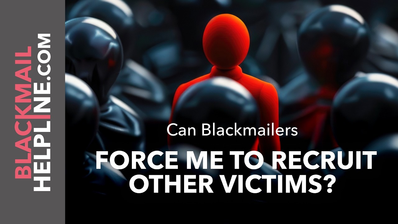 Can Blackmailers Force Me to Recruit Other Victims?