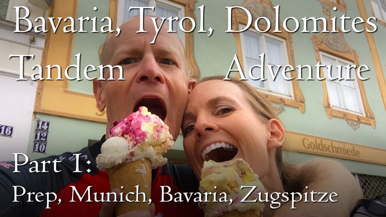 Bavaria, Tyrol, Dolomites Pt 1 | Prep, Munich, Bavaria, Zugspitze | Tandem Cycling Adventure