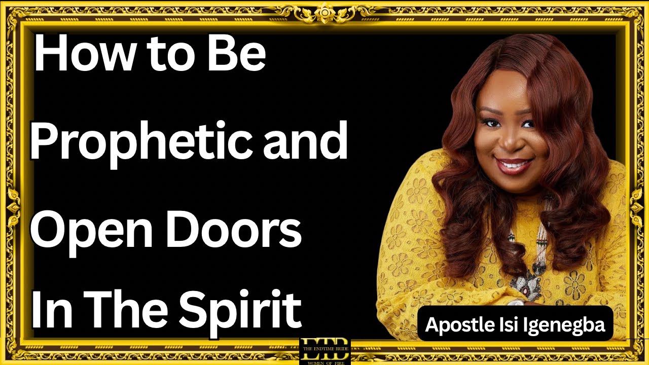 HOW TO PROPHETIC AND OPEN DOORS IN THE SPIRIT || APOSTLE ISI IGENEGBA