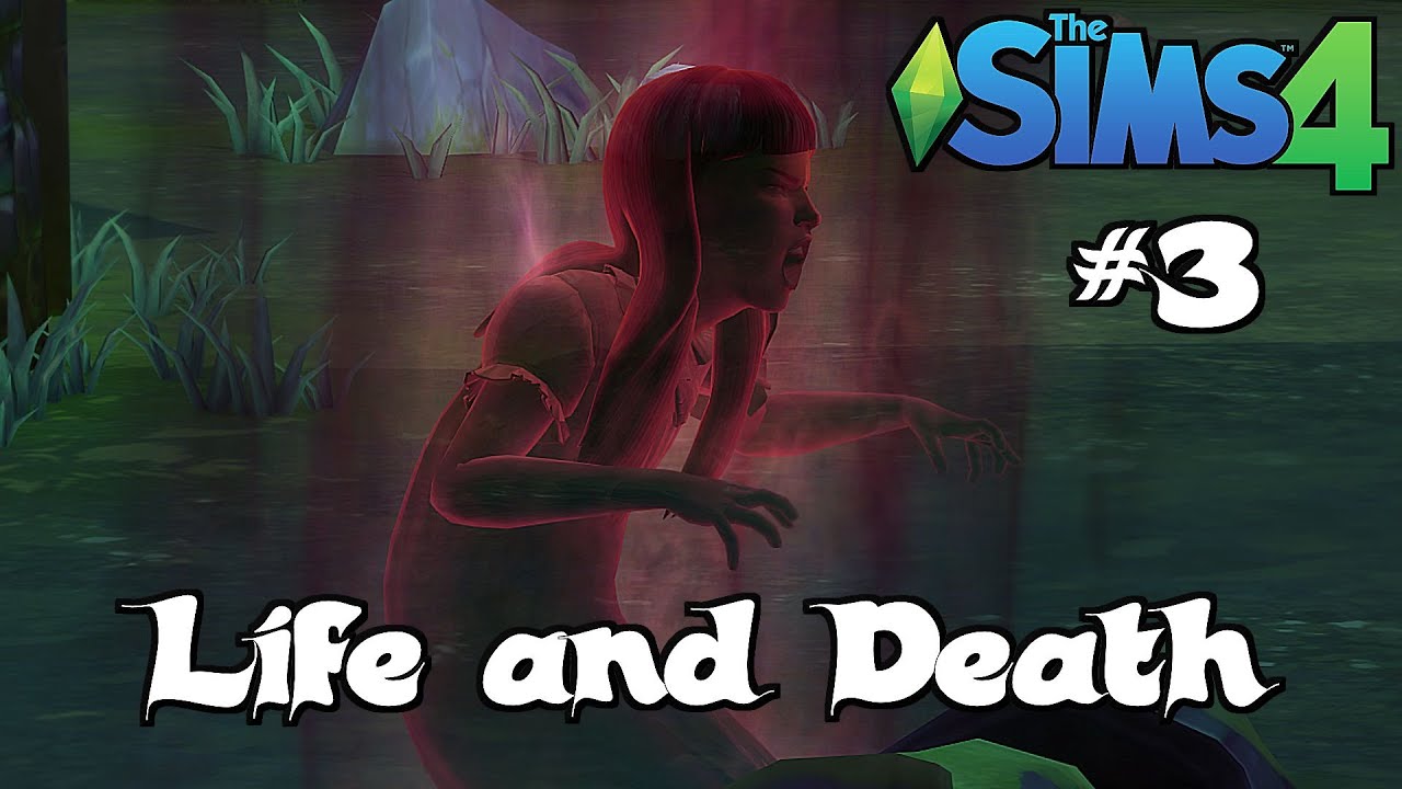 LIFE AND DEATH//THE SIMS 4 (P3)