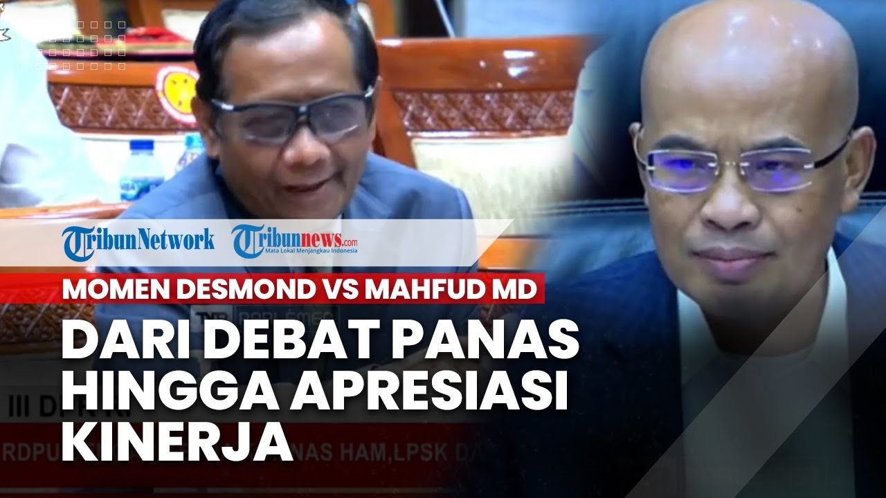 Momen Desmond dan Mahfud MD di RDP Komisi III, Mulai dari Saling Serang hingga Apresiasi Kinerja