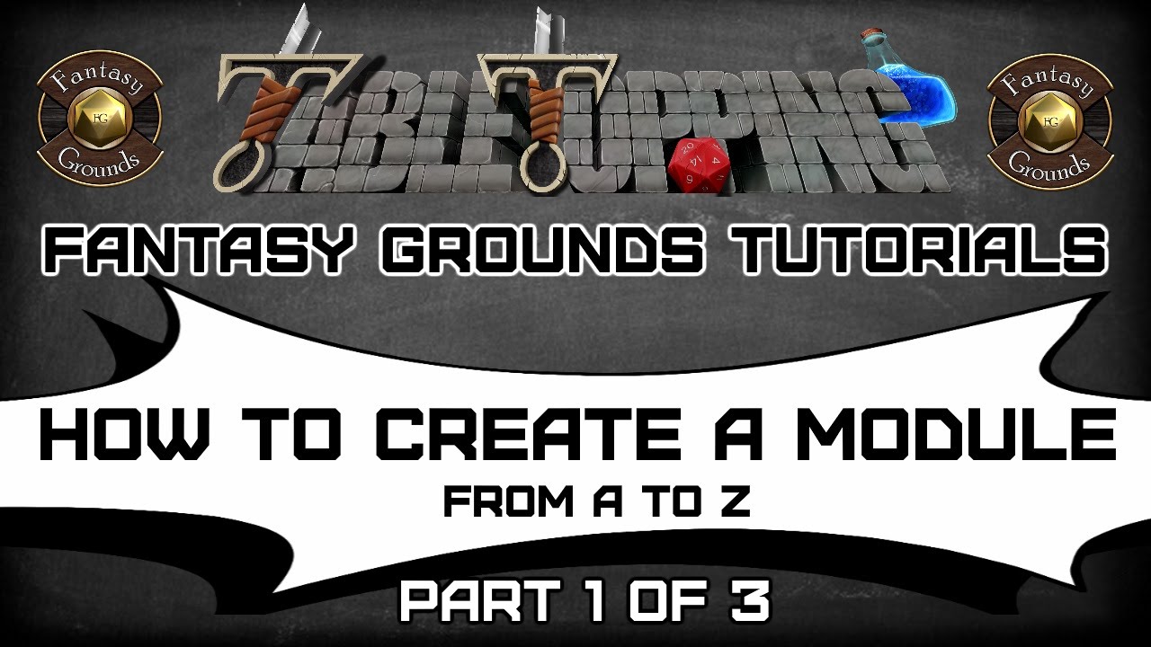 How To Create a Fantasy Grounds Module From A to Z ----- Part 1 of 3