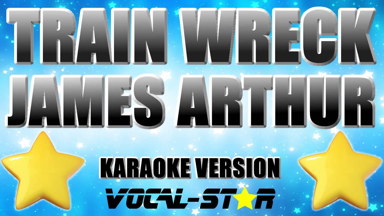 James Arthur - Train Wreck (Karaoke Version)