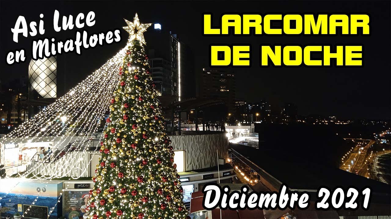 LARCOMAR MIRAFLORES de NOCHE DICIEMBRE 2021 Lima Per&uacute; | NAVIDAD 2021