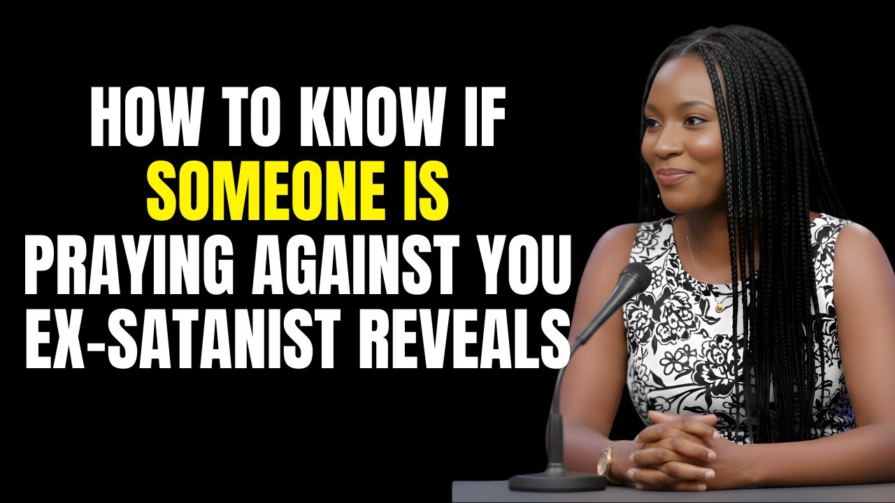 Ex-Satanist Reveals: How To Know If Someone Is Praying Against You — 7 Warning Signs