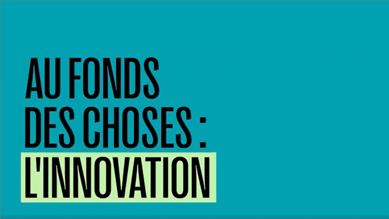 L'innovation | Au Fonds des choses : les Dérangeants