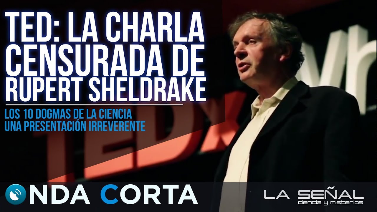Dogmas de la Ciencia: el video ELIMINADO por TED | Rupert Sheldrake en espa&ntilde;ol | ONDA CORTA