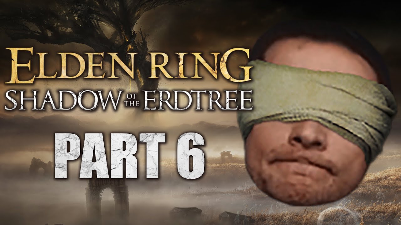 Chill plays Elden Ring: Shadow of the Erdtree || First Playthrough Part 6