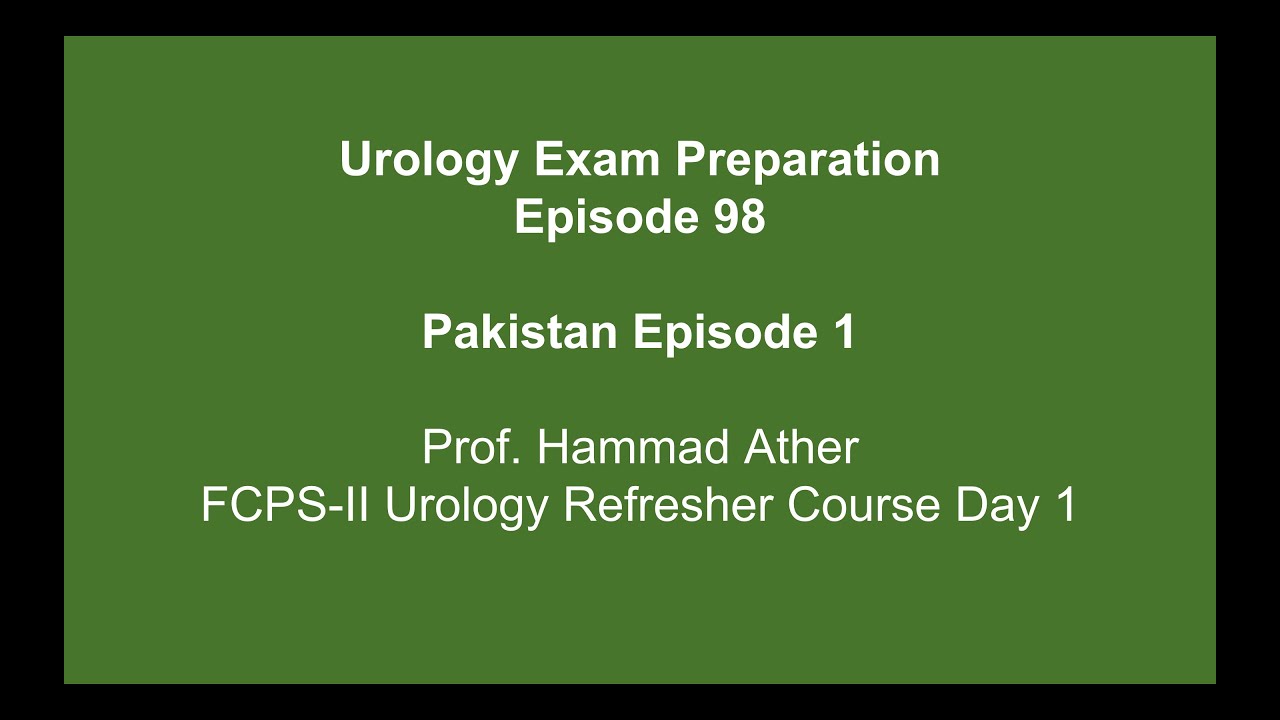 Prof. Hammad Ather FCPS-II Urology Refresher Course Day 1