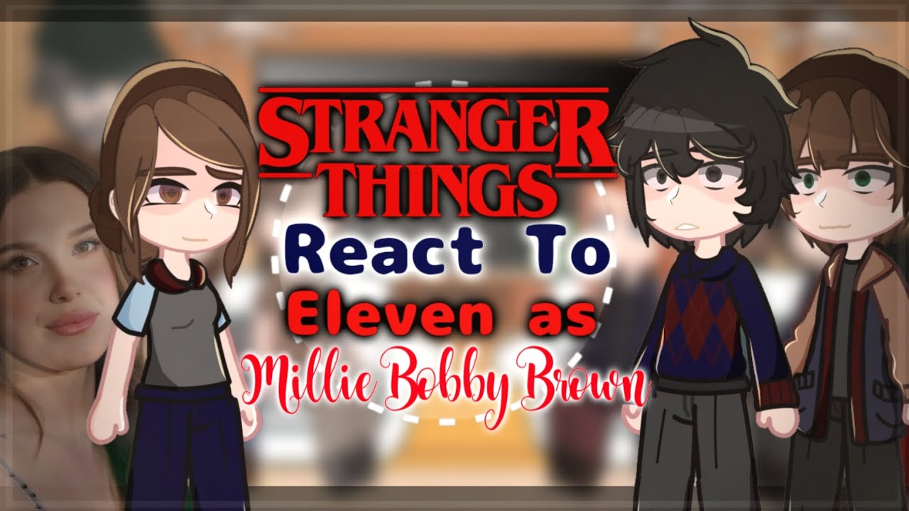 Stranger Things React To Eleven As Millie Bobby Brown || put in 2x