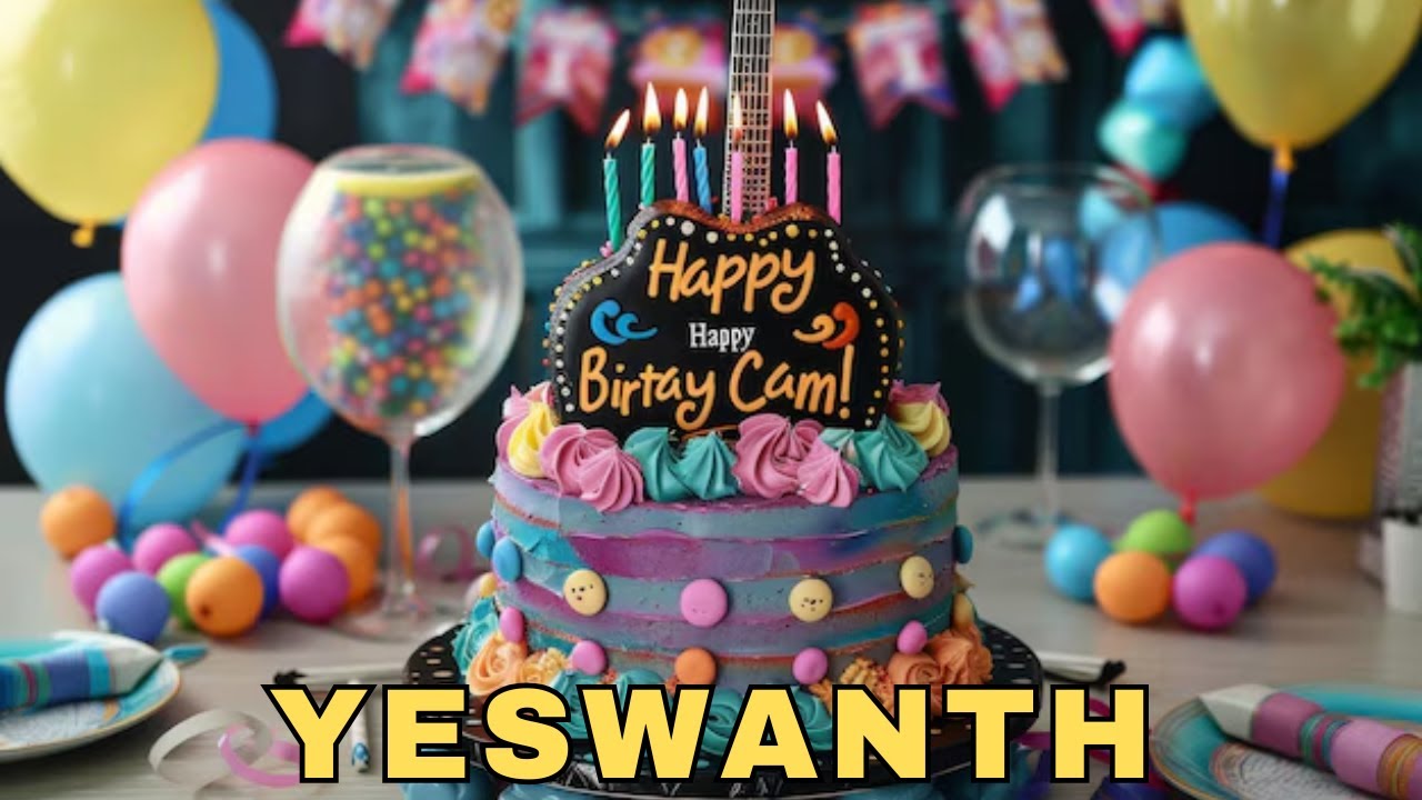 Happy Birthday Yeswanth, Birthday Wishes, Birthday Song, Today, hbd
