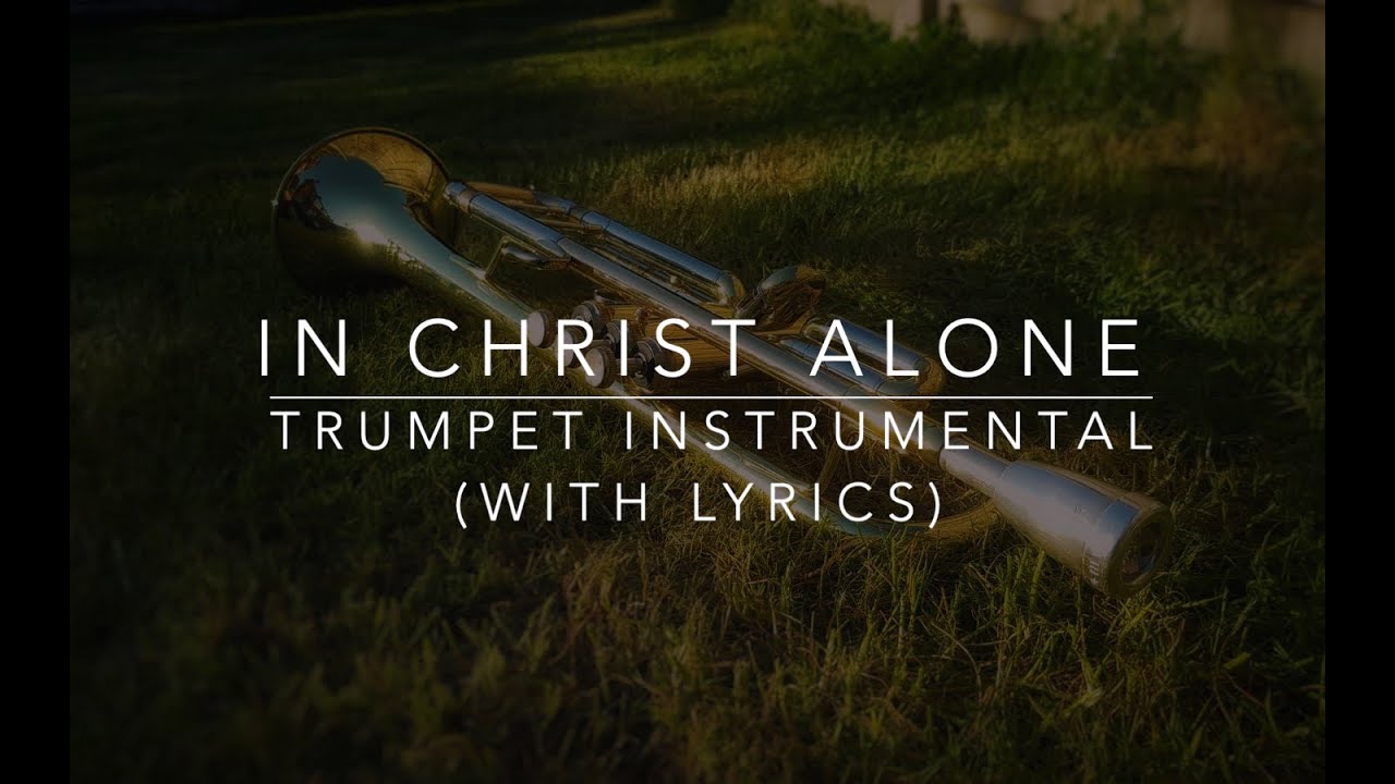 In Christ Alone - Trumpet Instrumental (with Lyrics)